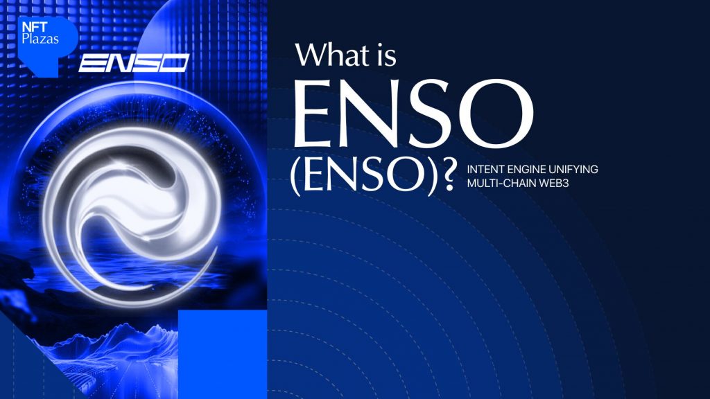What is Enso (ENSO)? Intent Engine Unifying Multi-Chain Web3