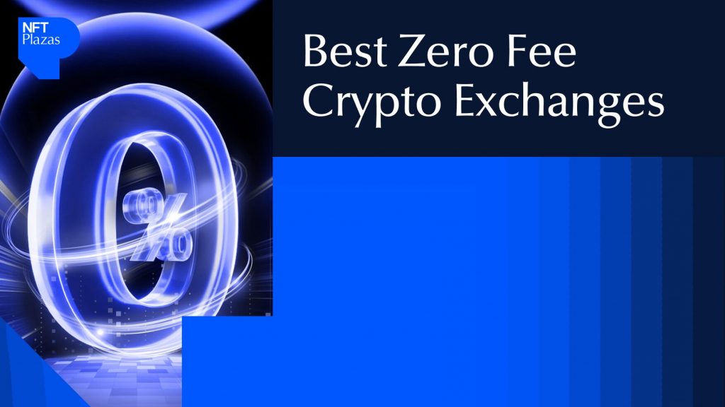 The Best Zero Fee Crypto Exchanges for Smart Traders In 2025